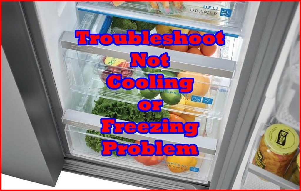 Frigidaire Refrigerator Not Cooling Or Freezing Troubleshoot 