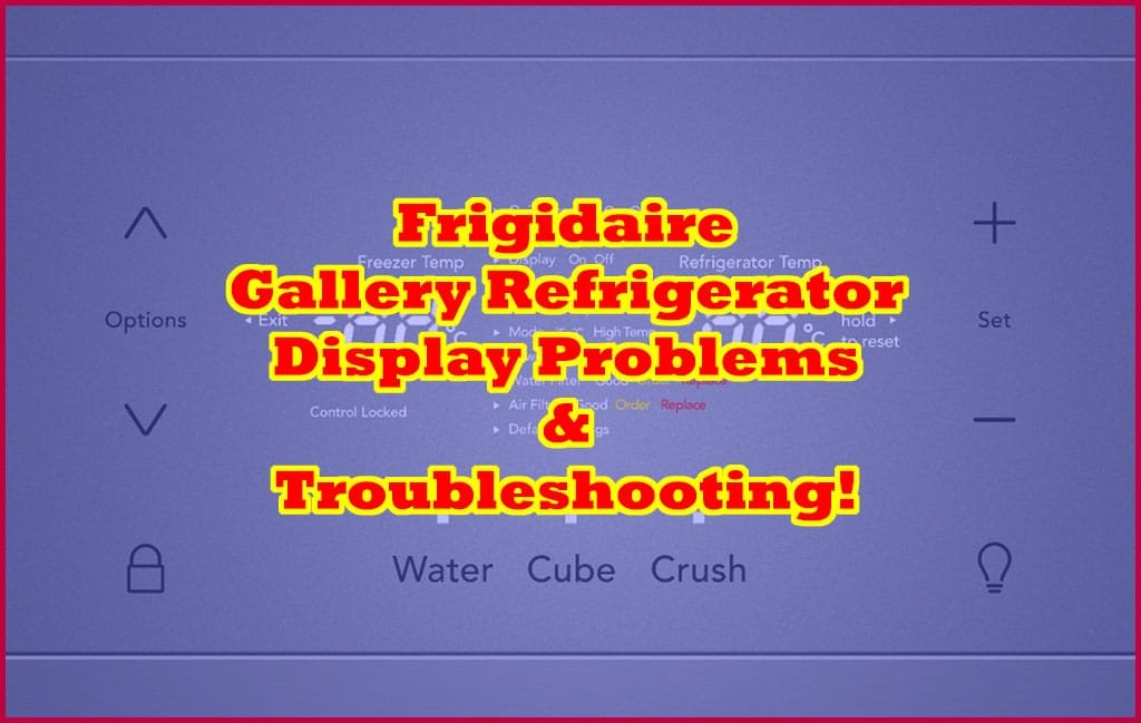 Frigidaire Gallery Refrigerator Display Problems Troubleshooting