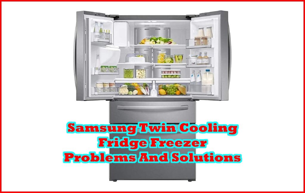 Samsung Twin Cooling Fridge Freezer Problems And Solutions