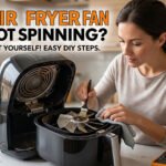 Air Fryer Fan Not Spinning: Symptoms, Causes, and Quick Fixes!
