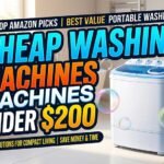 7 Cheap Washing Machines Under $200 – Tested & Reviewed!