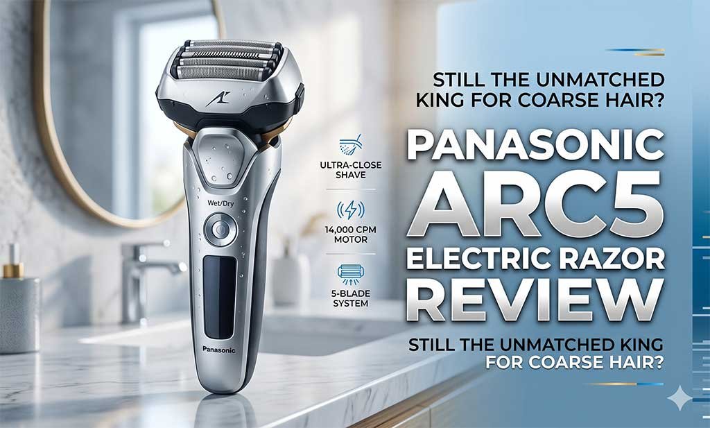Panasonic ARC5 Electric Razor Review: Is It Worth the Cost?